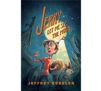 Jerry Let Me See the Moon by Jeffrey Ebbeler Jeffrey Ebbeler (Auteur)