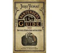 Jerry Thomas' Bartenders Guide: How to Mix All Kinds of Plain and Fancy Drinks - [Livre en VO] Jerry Thomas (Auteur)