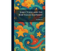 Jerry Todd and the Bob-Tailed Elephant