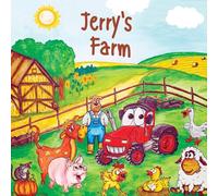 Jerry's Farm: A beautiful young children's book, full of laughter. All about Jerry's animals and funny adventures on his farm