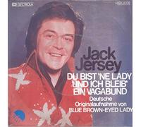 JERSEY, Jack - Du bist ne Lady und ich bleib ein Vagabund (Blue brown eyed lady) / Was vorbei ist ist vorbei (You're the only reason) / 1C 006-25536