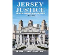 Jersey Justice: Trials, Twists and Truths: A Memoir