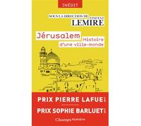 Jérusalem : Histoire d'une ville-monde des origines à nos jours