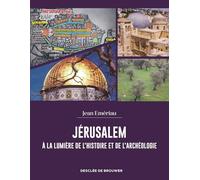 Jérusalem à la lumière de l'histoire et de l'archéologie