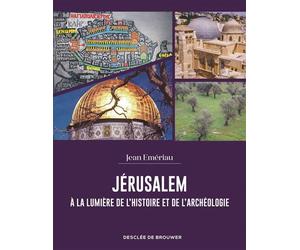 Jérusalem à la lumière de l'histoire et de l'archéologie - Jean Emériau - Des De Brouwer - broché - Etude