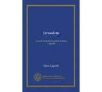 Jerusalem: a novel, from the Swedish of Selma Lagerlöf
