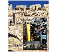 Jerusalem And Tel Aviv Through The Looking Glass