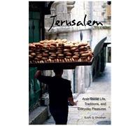 Jerusalem: Arab Social Life, Traditions, And Everyday Pleasures In The 20th Century