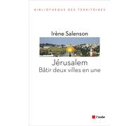 Jérusalem : Bâtir Deux Villes En Une