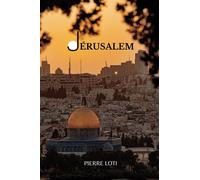 JÉRUSALEM By Pierre Loti: ( French Edition)