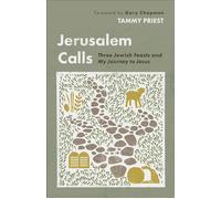 Jerusalem Calls Three Jewish Feasts and My Journey to Jesus - Tammy Priest - Baker publishing group - ebook (ePub) - Livre