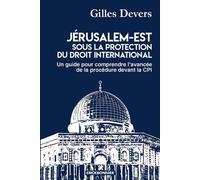 Jérusalem-Est Sous La Protection Du Droit International - Un Guide Pour Comprendre L'avancée De La Procédure Devant La Cpi