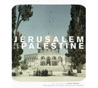 Jérusalem et la Palestine: Le fonds photographique de l'Ecole biblique de Jérusalem