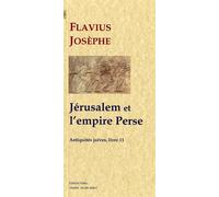 Jérusalem et l'empire perse (Antiquités juives, livre 11) - Flavius Josèphe - Paleo Eds - broché - Essai