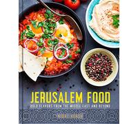 Jerusalem Food: Bold Flavors from the Middle East and Beyond