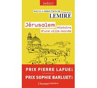 Jérusalem : Histoire d'une ville-monde des origines à nos jours