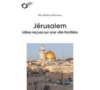 Jérusalem - Idées Reçues Sur Une Ville Frontière | Occasion