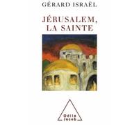 Jérusalem, la sainte - Gérard Israël - Odile Jacob - broché - Etude