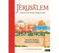 Jérusalem - L'histoire de la ville qui a changé le monde - Un livre essentiel pour comprendre le monde d'aujourd'hui - Un très beau livre à partager en famille dès 9 ans