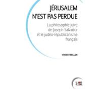 Jérusalem N'est Pas Perdue - La Philosophie Juive De Joseph Salvador Et Le Judéo-Républicanisme Français | occasion