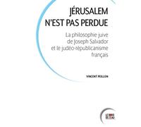 Jérusalem N'est Pas Perdue - La Philosophie Juive De Joseph Salvador Et Le Judéo-Républicanisme Français | occasion