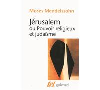 Moses Mendelssohn – Jérusalem ou Pouvoir religieux et judaïsme – Essai – Poche (Gallimard)
