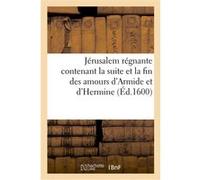 Jérusalem régnante contenant la suite et la fin des amours d'Armide et d'Hermine Collectif (Auteur)