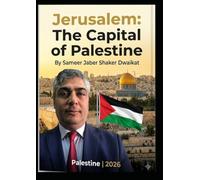 Jerusalem: The Capital of Palestine: "From the Stone Age to the Digital Age"