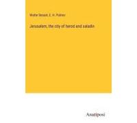 Jerusalem, The City Of Herod And Saladin