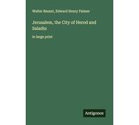 Jerusalem, the City of Herod and Saladin: in large print