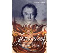 Jerusalem!: The Real Life of William Blake