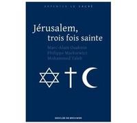 Jérusalem, trois fois sainte Philippe Markiewicz (Auteur), Marc-Alain Ouaknin (Auteur), Mohammed Taleb (Auteur)