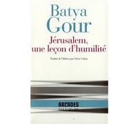 Batya Gour – Jérusalem, une leçon d'humilité – Traduit par Sylvie Cohen – Gallimard