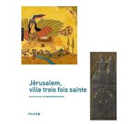 Jérusalem, ville trois fois sainte