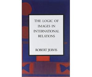 Jervis, R: The Logic Of Images In International Relations