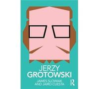 Jerzy Grotowski by Jairo Cuesta James Slowiak, Jairo Cuesta (Auteur)