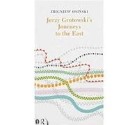 Jerzy Grotowski'S Journeys To The East (Routledge Icarus) (Paperback) Zgbiniew Osinski, (Auteur)