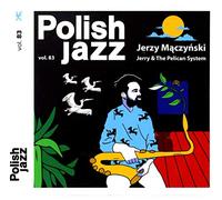 Jerzy MaczyĹski - Jerzy MaczyĹski: Jerry & The Pelican System (Polish Jazz vol. 83) [CD]