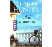 Jeśli zostaniesz - Denise Hunter (littérature, roman d'amour en polonais)
