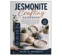Jesmonite Crafting Handbook: Step-by-Step Guide to Jesmonite Crafting: Master Tools, Techniques, Molds & Finishing While Creating Modern Projects Including Coaster, Trays, Candle Holders..,Plant Pots