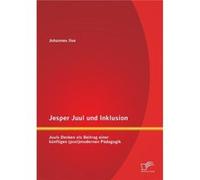 Jesper Juul und Inklusion Juuls Denken als Beitrag einer knftigen postmodernen Pdagogik - Johannes Ilse - BoD Third Party Titles - Livre en Anglais Johannes IlseJohannes Ilse (Auteur)