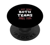 J'espère Juste Que Les Deux équipes auront du Plaisir à Jouer PopSockets PopGrip Adhésif