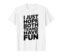 J'espère Juste Que Les Deux équipes Ont Un Fan de Sport Amusant T-Shirt