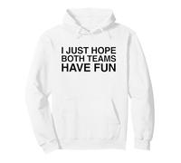 J'espère Juste Que Les Deux équipes s'amusent (déclaration Anti-Sport Amusante) Sweat à Capuche