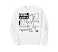 J'espère Que cet e-Mail Vous Trouve Avant Que Je fasse Humour Mème de Chat Sweatshirt