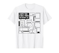 J'espère Que cet e-Mail Vous Trouve Avant Que Je fasse Humour Mème de Chat T-Shirt
