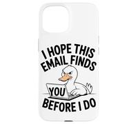 J'espère Que Cet E-Mail Vous Trouvera Avant Moi Angry Duck Coque pour iPhone 15