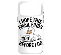 J'espère Que Cet E-Mail Vous Trouvera Avant Moi Angry Duck Coque pour iPhone 17 Pro Max