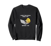 J'espère Que cet Email Vous trouvera Avant Moi Sweatshirt