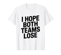 J'espère Que Les Deux équipes perdront Un Fan de Sport drôle T-Shirt Graphique avec Valeur